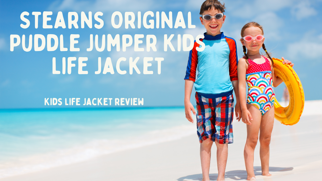 Stearns Original Puddle Jumper Kids Life Jacket: Keep Your Little Ones Safe in the Water